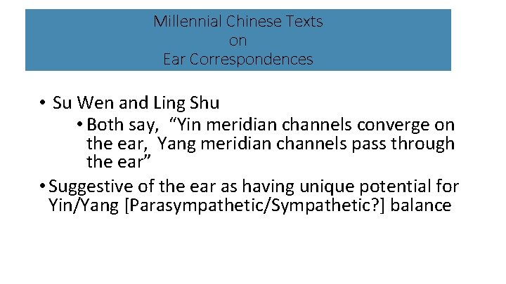 Millennial Chinese Texts on Ear Correspondences • Su Wen and Ling Shu • Both