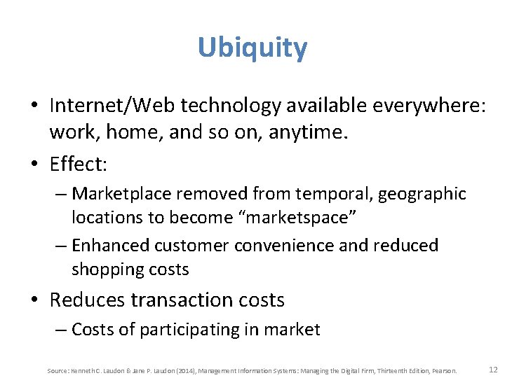 Ubiquity • Internet/Web technology available everywhere: work, home, and so on, anytime. • Effect: