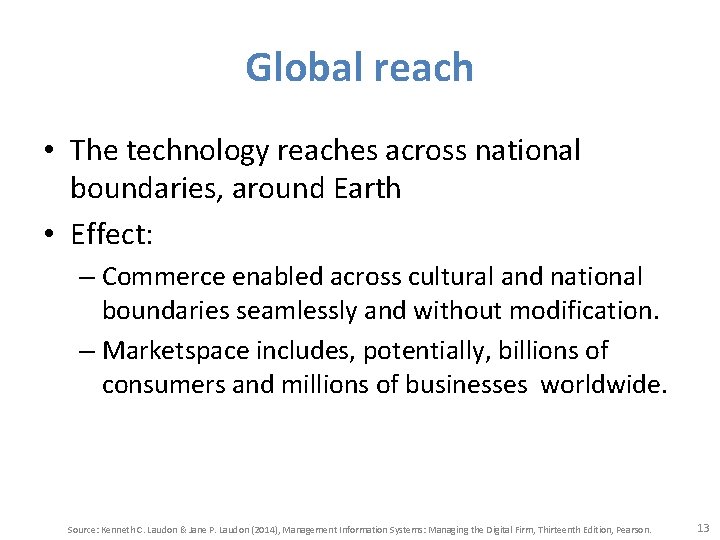 Global reach • The technology reaches across national boundaries, around Earth • Effect: –