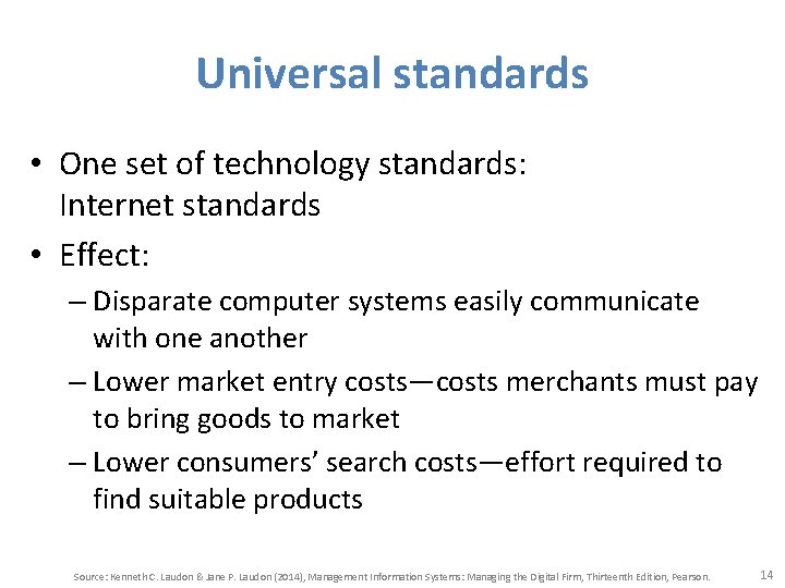Universal standards • One set of technology standards: Internet standards • Effect: – Disparate