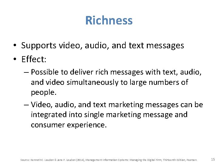 Richness • Supports video, audio, and text messages • Effect: – Possible to deliver