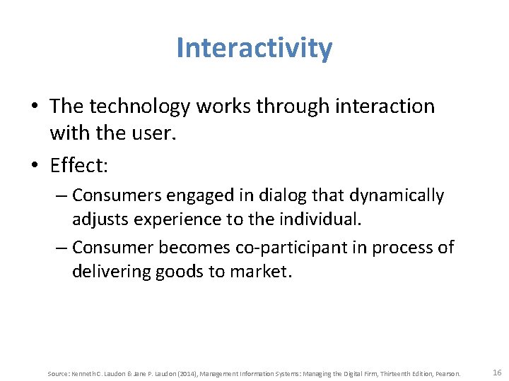 Interactivity • The technology works through interaction with the user. • Effect: – Consumers