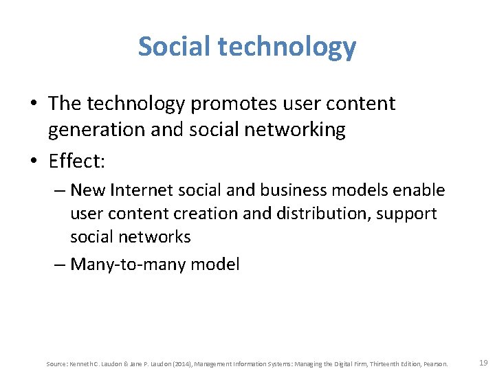 Social technology • The technology promotes user content generation and social networking • Effect: