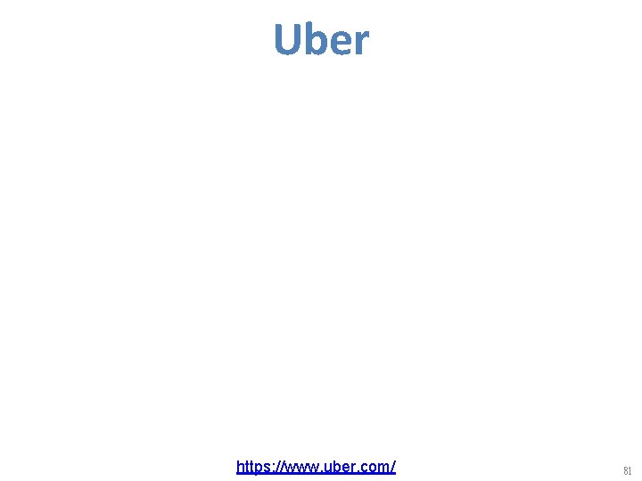 Uber https: //www. uber. com/ 81 