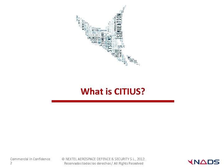 What is CITIUS? Commercial in Confidence 2 © NEXTEL AEROSPACE DEFENCE & SECURITY S.