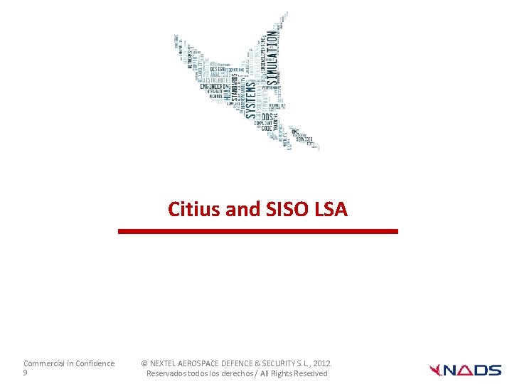 Citius and SISO LSA Commercial in Confidence 9 © NEXTEL AEROSPACE DEFENCE & SECURITY