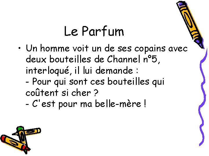 Le Parfum • Un homme voit un de ses copains avec deux bouteilles de