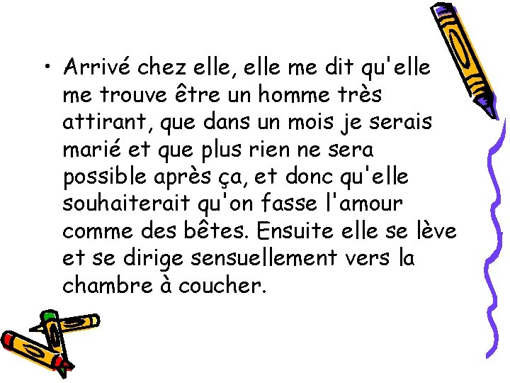  • Arrivé chez elle, elle me dit qu'elle me trouve être un homme