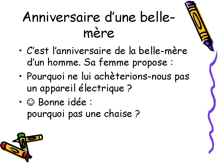 Anniversaire d’une bellemère • C’est l’anniversaire de la belle-mère d’un homme. Sa femme propose