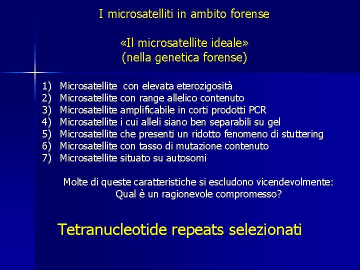I microsatelliti in ambito forense «Il microsatellite ideale» (nella genetica forense) 1) 2) 3) I microsatelliti in ambito forense «Il microsatellite ideale» (nella genetica forense) 1) 2) 3)