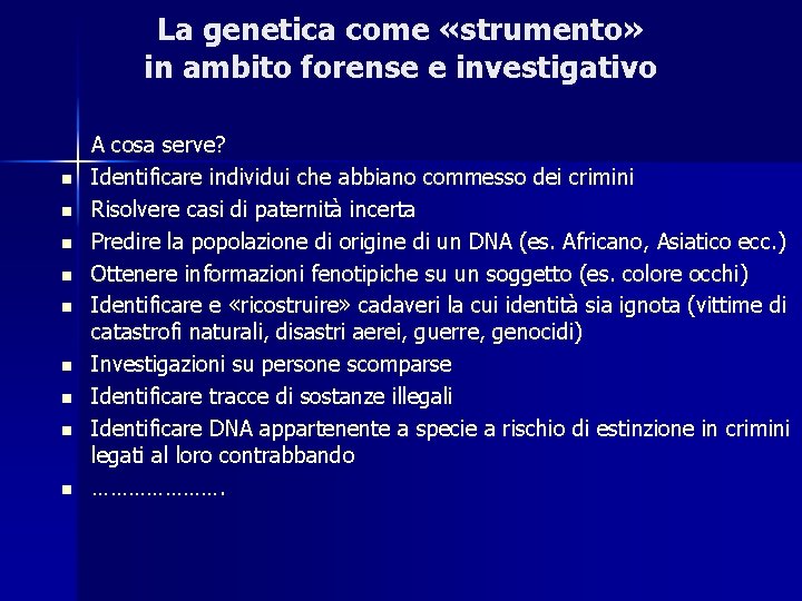 La genetica come «strumento» in ambito forense e investigativo n n n n n La genetica come «strumento» in ambito forense e investigativo n n n n n