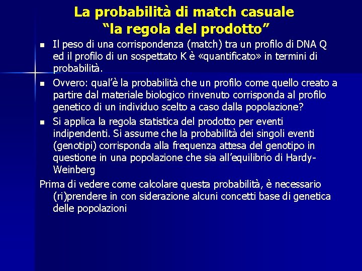 La probabilità di match casuale “la regola del prodotto” Il peso di una corrispondenza La probabilità di match casuale “la regola del prodotto” Il peso di una corrispondenza