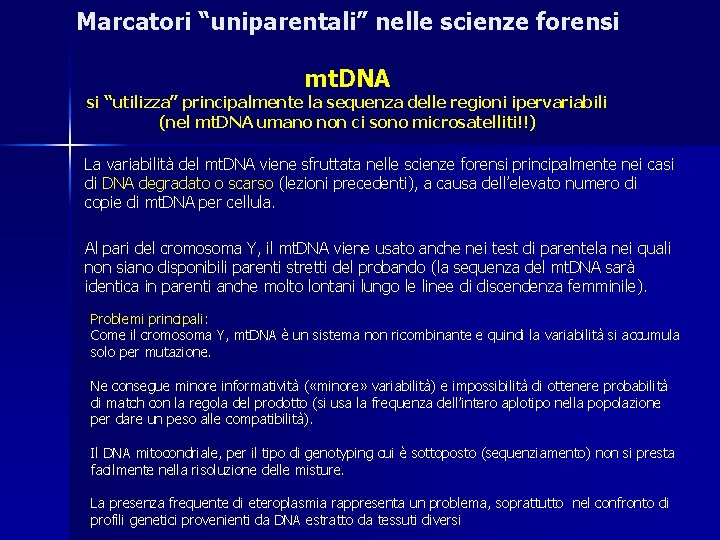 Marcatori “uniparentali” nelle scienze forensi mt. DNA si “utilizza” principalmente la sequenza delle regioni Marcatori “uniparentali” nelle scienze forensi mt. DNA si “utilizza” principalmente la sequenza delle regioni
