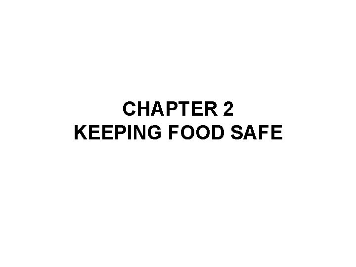 CHAPTER 2 KEEPING FOOD SAFE 