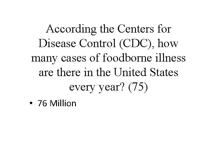 According the Centers for Disease Control (CDC), how many cases of foodborne illness are