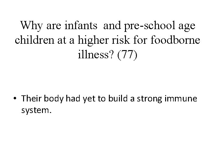 Why are infants and pre-school age children at a higher risk for foodborne illness?