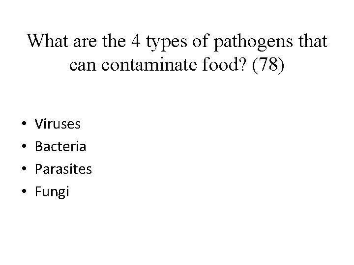 What are the 4 types of pathogens that can contaminate food? (78) • •