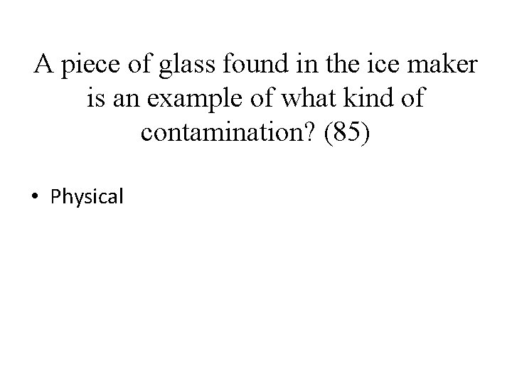A piece of glass found in the ice maker is an example of what