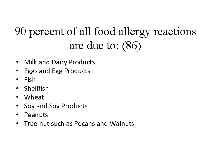 90 percent of all food allergy reactions are due to: (86) • • Milk