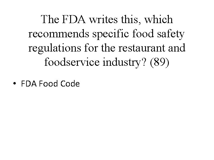 The FDA writes this, which recommends specific food safety regulations for the restaurant and