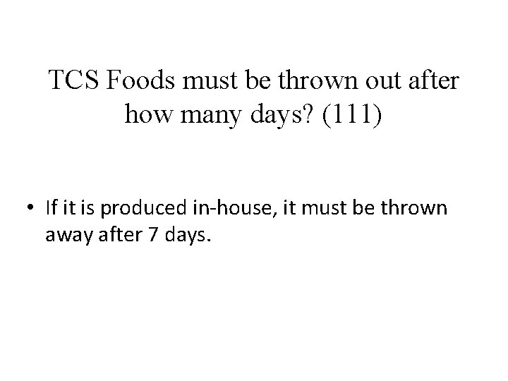 TCS Foods must be thrown out after how many days? (111) • If it