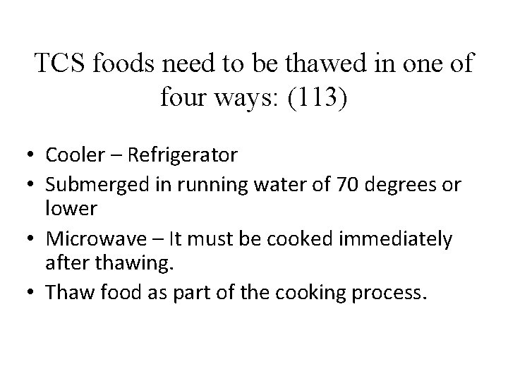TCS foods need to be thawed in one of four ways: (113) • Cooler