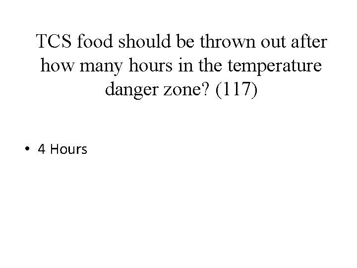 TCS food should be thrown out after how many hours in the temperature danger