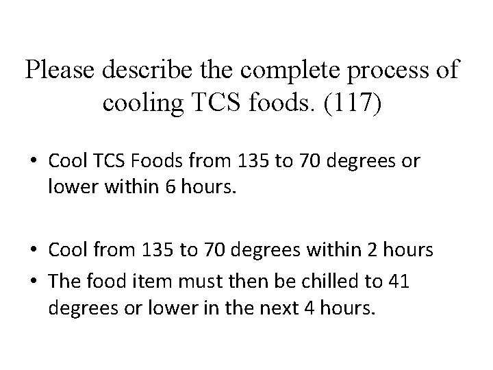 Please describe the complete process of cooling TCS foods. (117) • Cool TCS Foods