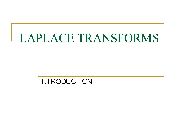 LAPLACE TRANSFORMS INTRODUCTION 