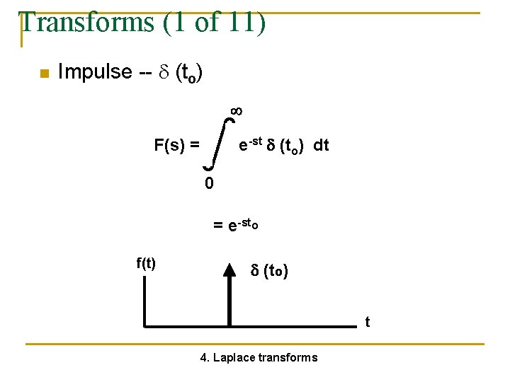 Transforms (1 of 11) n Impulse -- (to) e-st (to) dt F(s) = 0