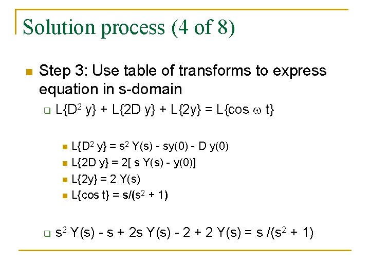 Solution process (4 of 8) n Step 3: Use table of transforms to express