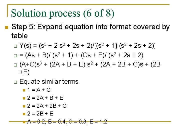 Solution process (6 of 8) n Step 5: Expand equation into format covered by