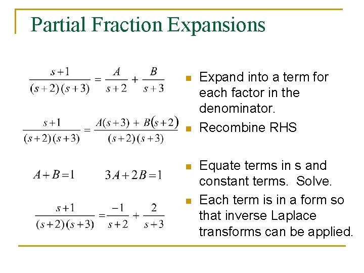 Partial Fraction Expansions n n Expand into a term for each factor in the