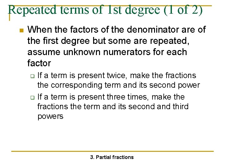 Repeated terms of 1 st degree (1 of 2) n When the factors of