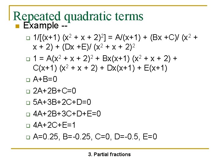 Repeated quadratic terms n Example -q q q q 1/[(x+1) (x 2 + x