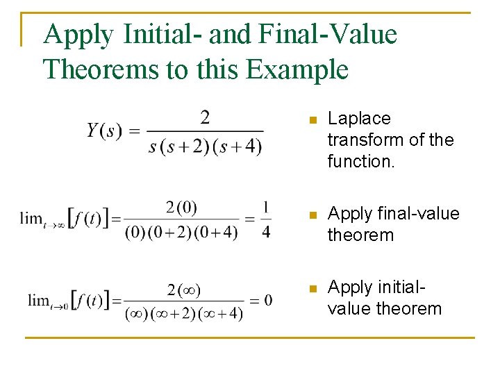 Apply Initial- and Final-Value Theorems to this Example n Laplace transform of the function.