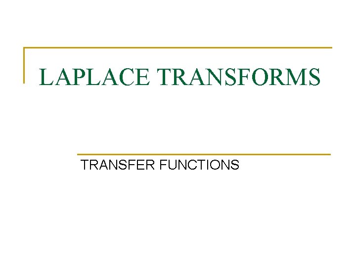 LAPLACE TRANSFORMS TRANSFER FUNCTIONS 