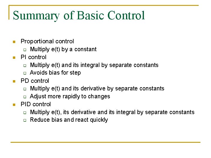 Summary of Basic Control n n Proportional control q Multiply e(t) by a constant