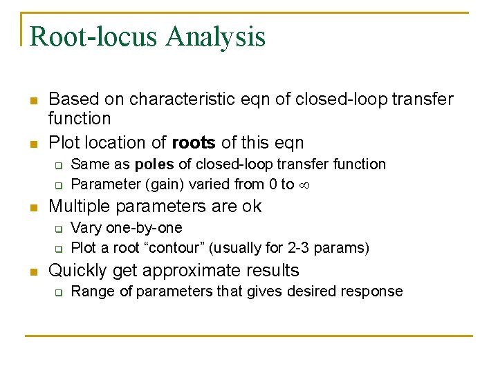 Root-locus Analysis n n Based on characteristic eqn of closed-loop transfer function Plot location