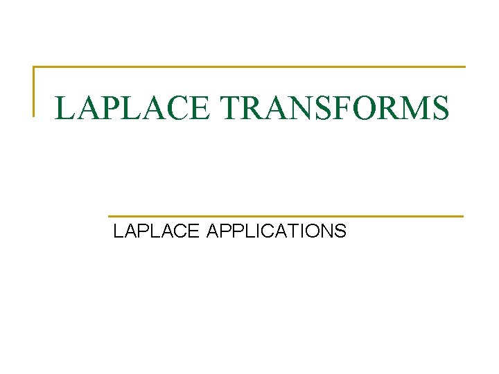 LAPLACE TRANSFORMS LAPLACE APPLICATIONS 