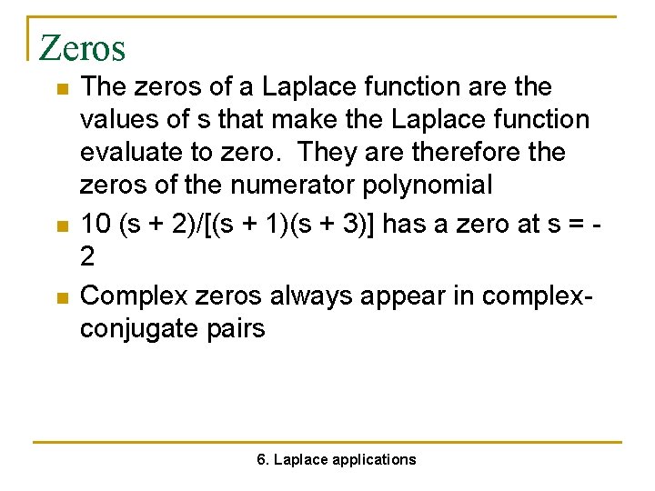 Zeros n n n The zeros of a Laplace function are the values of