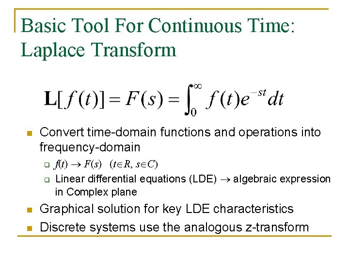 Basic Tool For Continuous Time: Laplace Transform n Convert time-domain functions and operations into