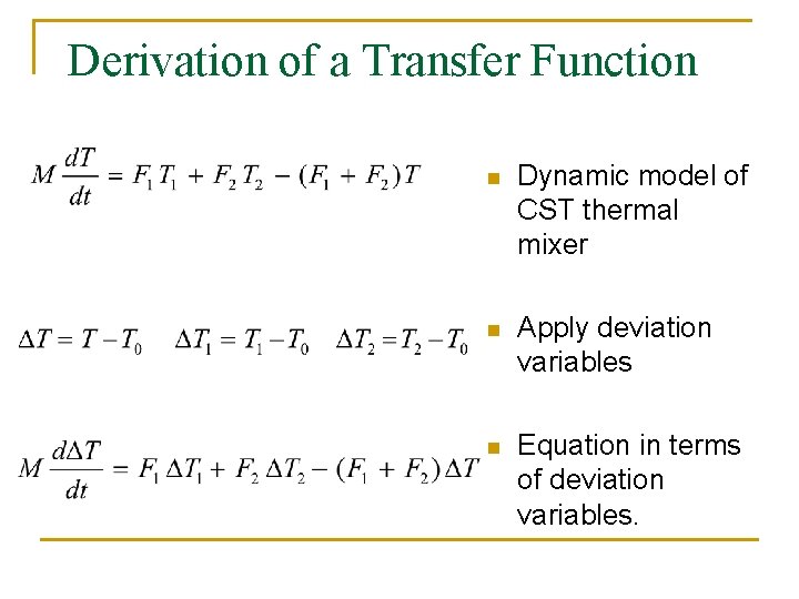 Derivation of a Transfer Function n Dynamic model of CST thermal mixer n Apply