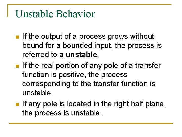 Unstable Behavior n n n If the output of a process grows without bound