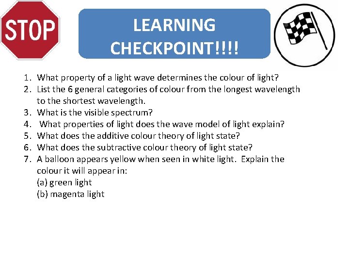 LEARNING CHECKPOINT!!!! 1. What property of a light wave determines the colour of light?