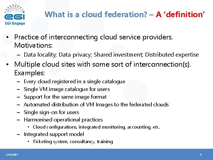 What is a cloud federation? – A ‘definition’ • Practice of interconnecting cloud service