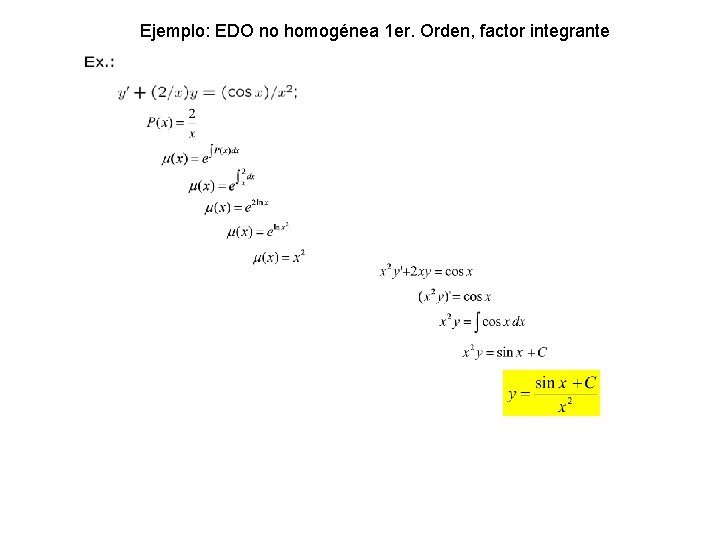 Ejemplo: EDO no homogénea 1 er. Orden, factor integrante 