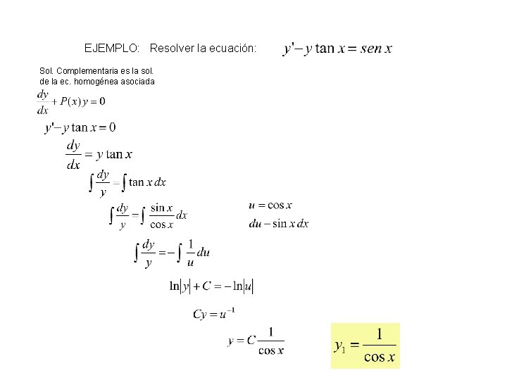 EJEMPLO: Resolver la ecuación: Sol. Complementaria es la sol. de la ec. homogénea asociada