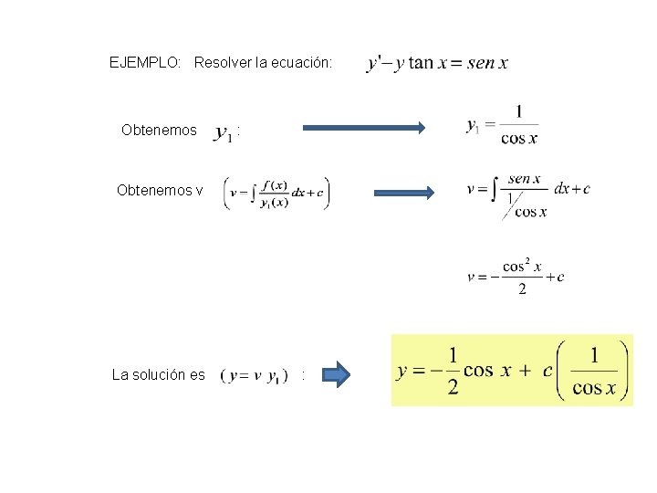 EJEMPLO: Resolver la ecuación: Obtenemos v La solución es : 