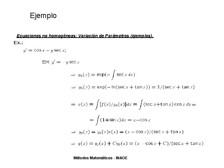 Ejemplo Ecuaciones no homogéneas: Variación de Parámetros (ejemplos). Métodos Matemáticos - INAOE 